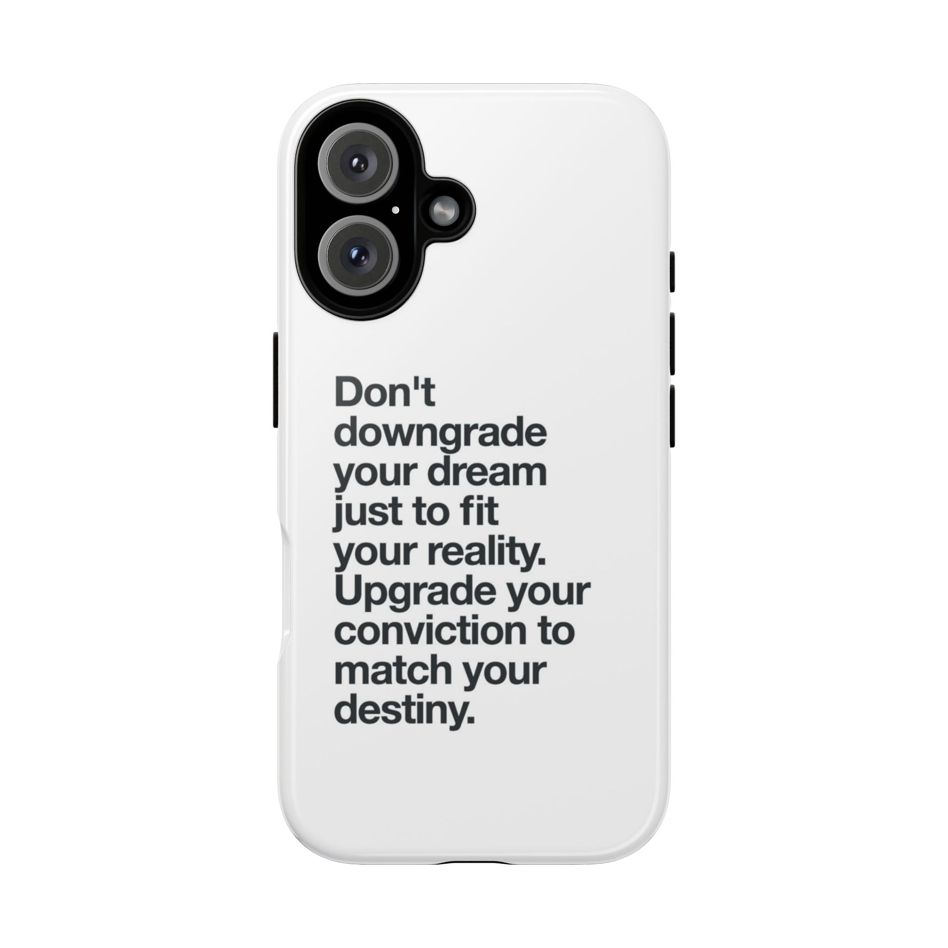 don't downgrade your dream case