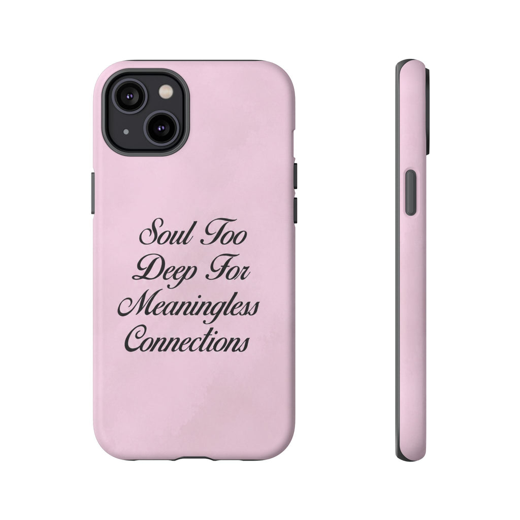 Soul too deep for meaningless connections Case