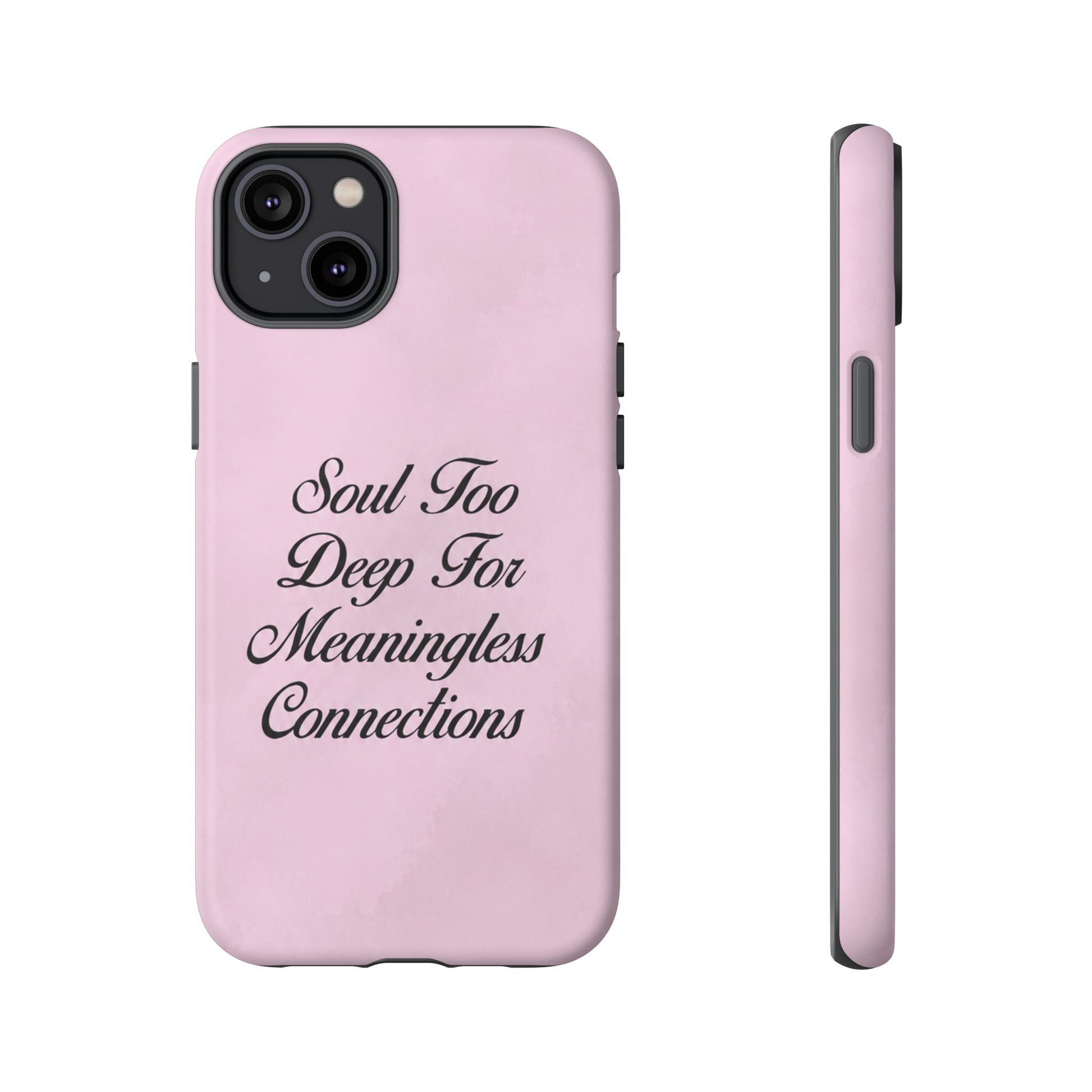 Soul too deep for meaningless connections Case