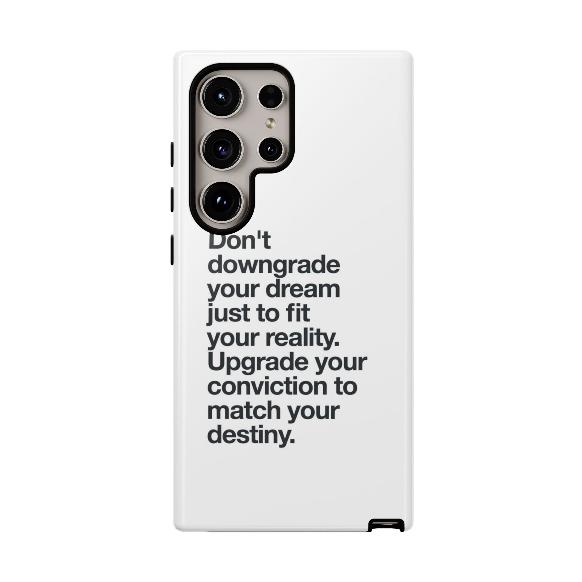 don't downgrade your dream case
