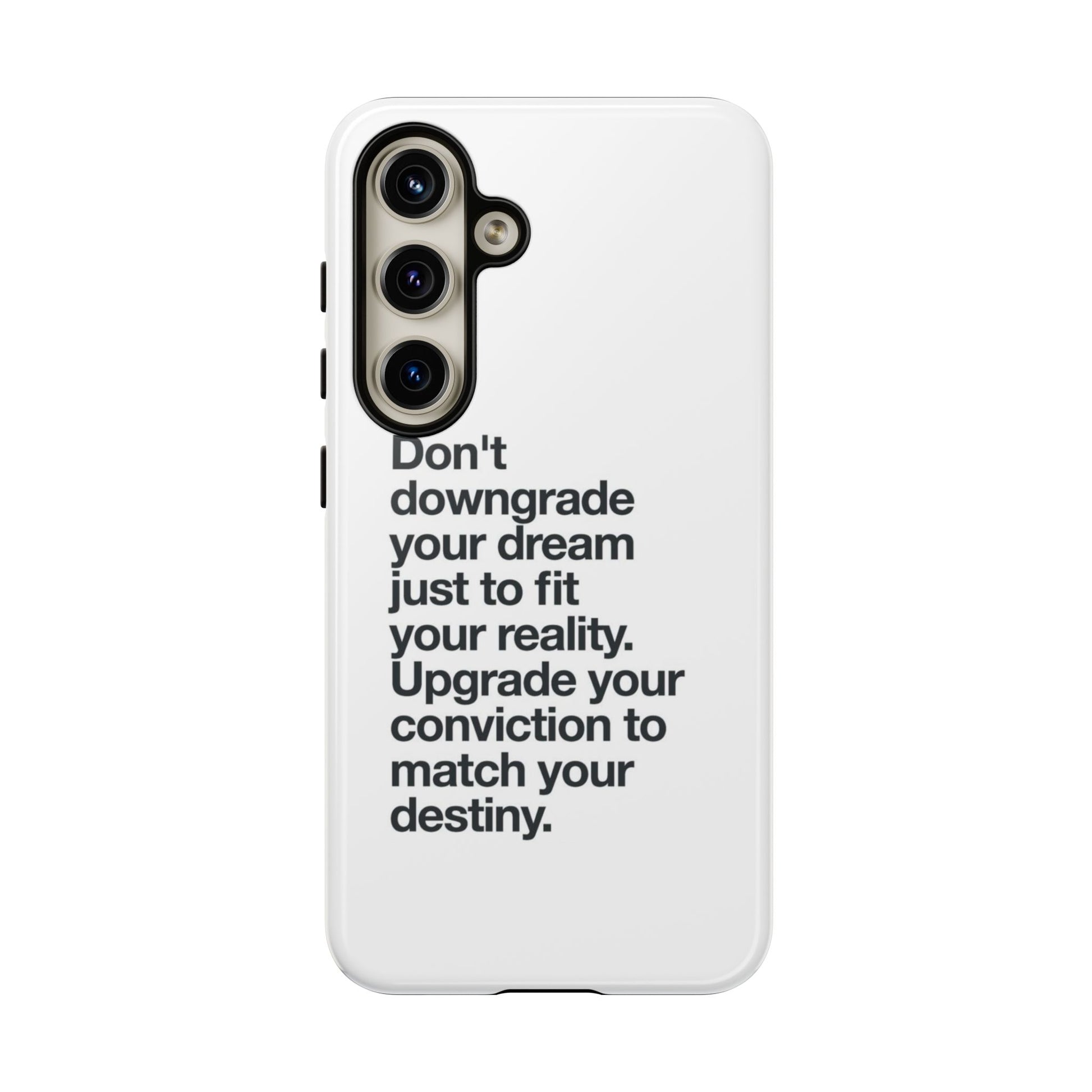 don't downgrade your dream case