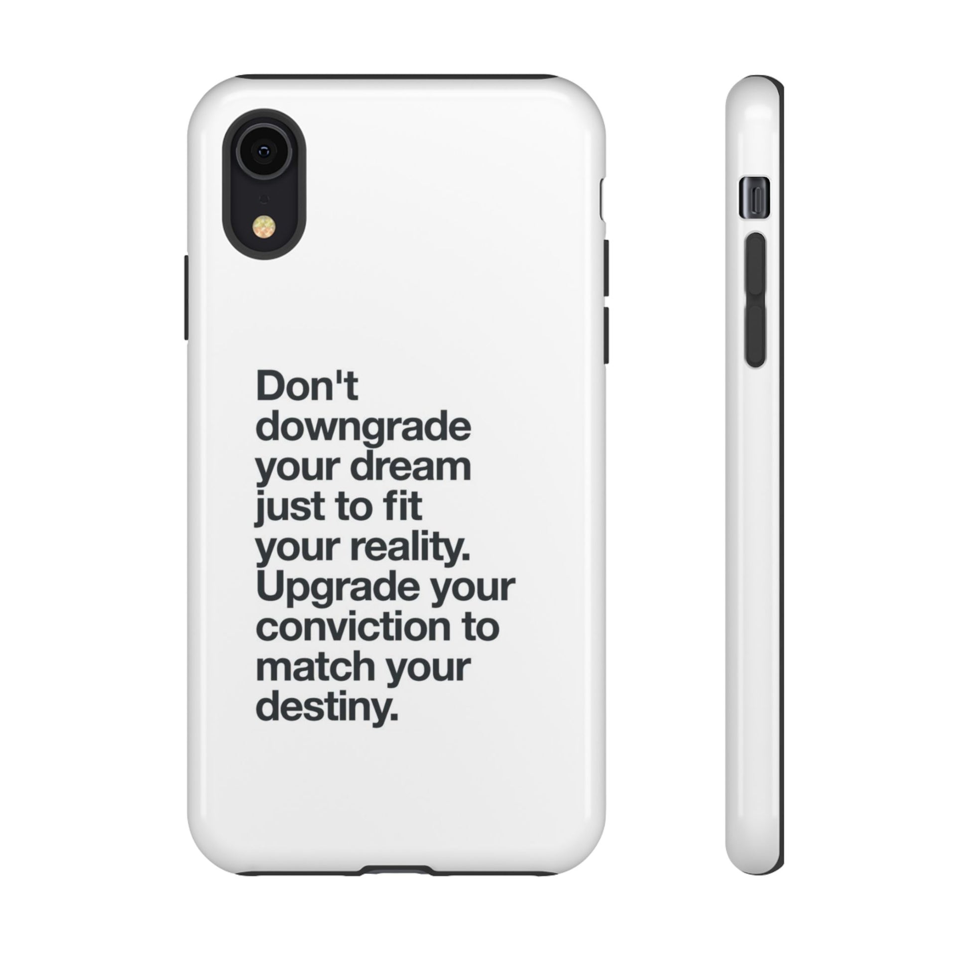 don't downgrade your dream case