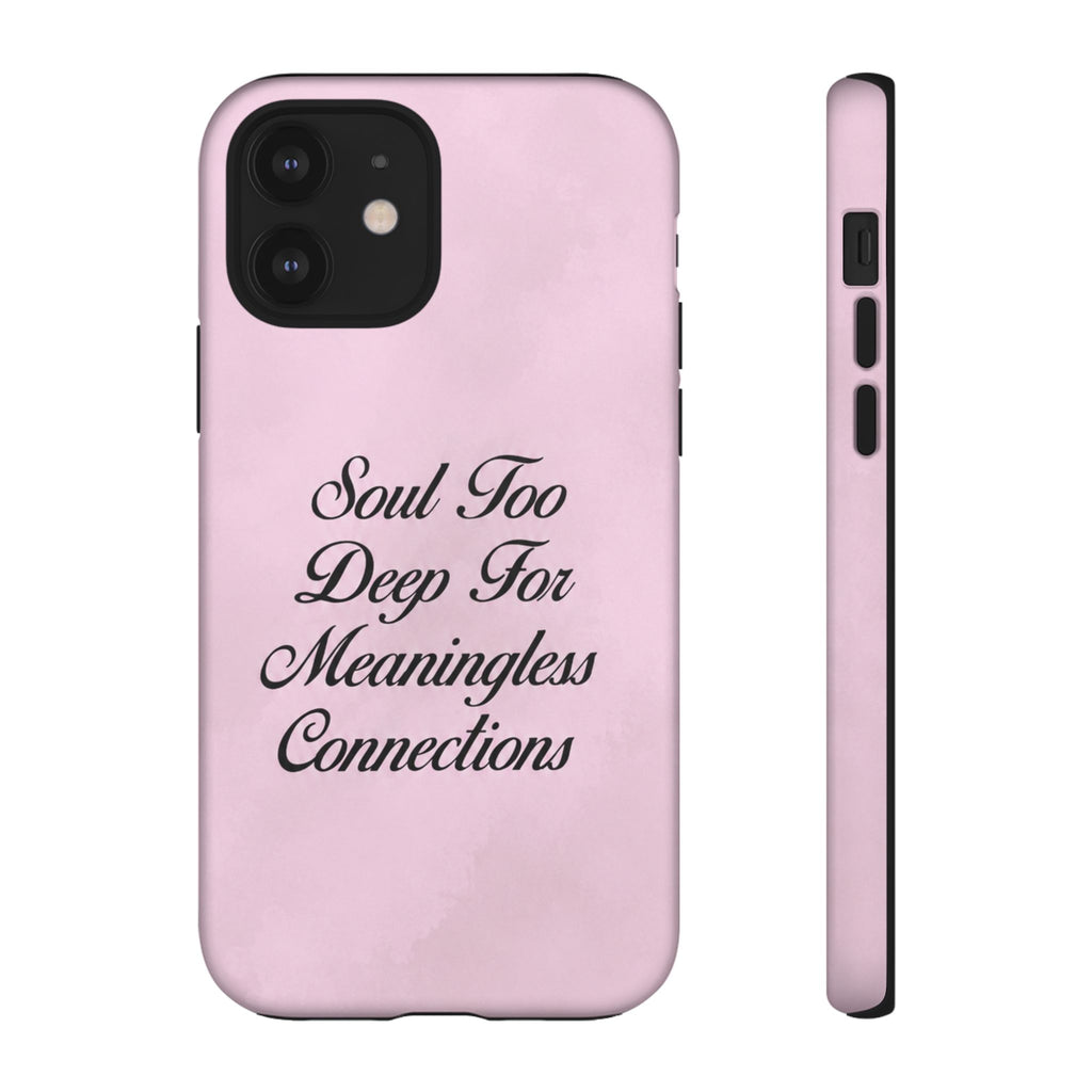 Soul too deep for meaningless connections Case