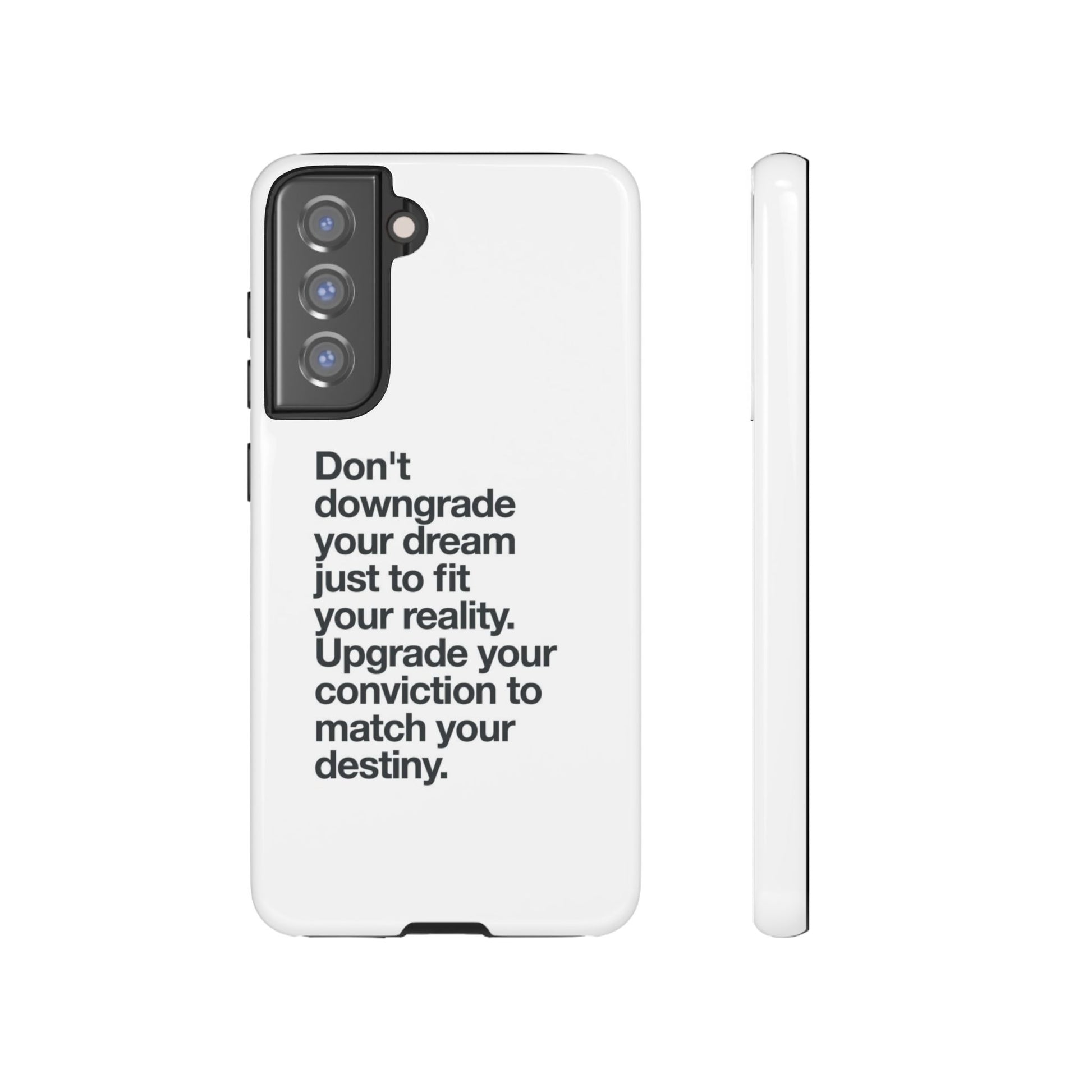don't downgrade your dream case