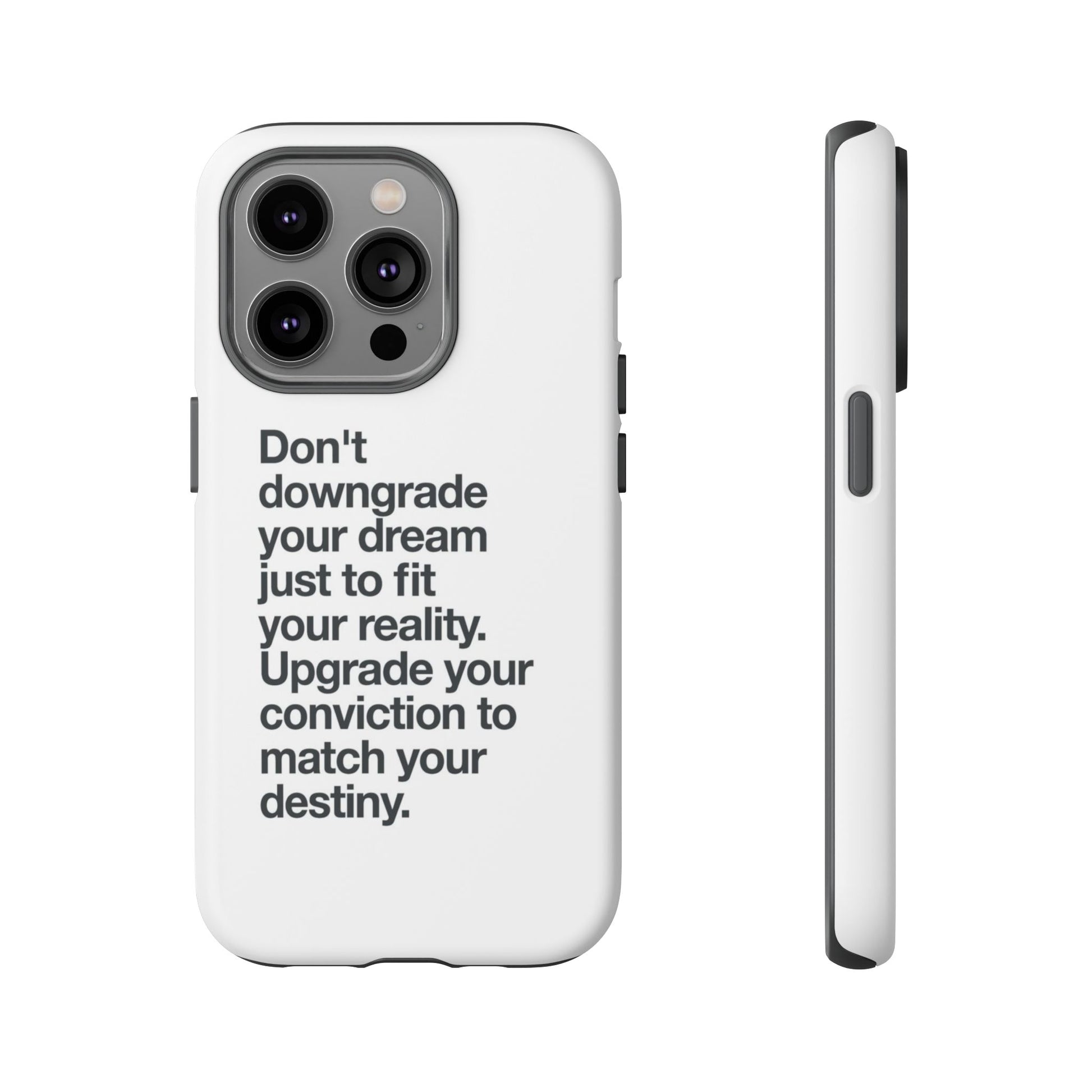 don't downgrade your dream case