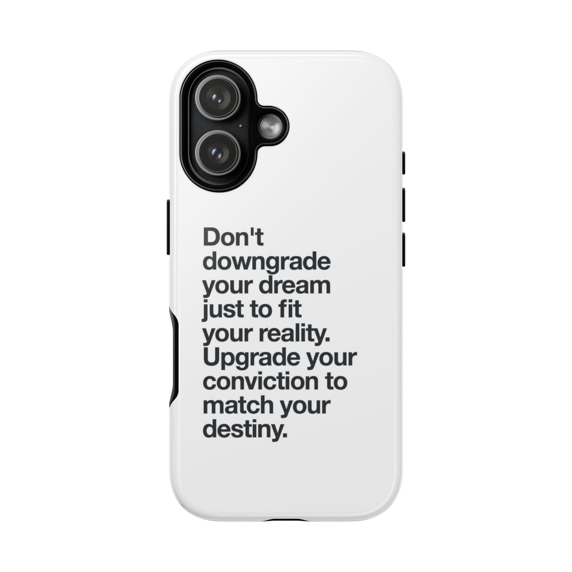 don't downgrade your dream case