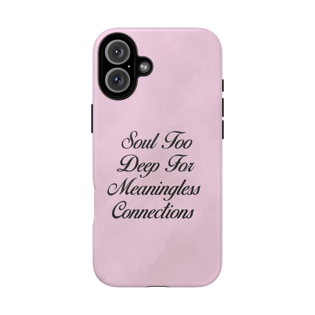 Soul too deep for meaningless connections Case