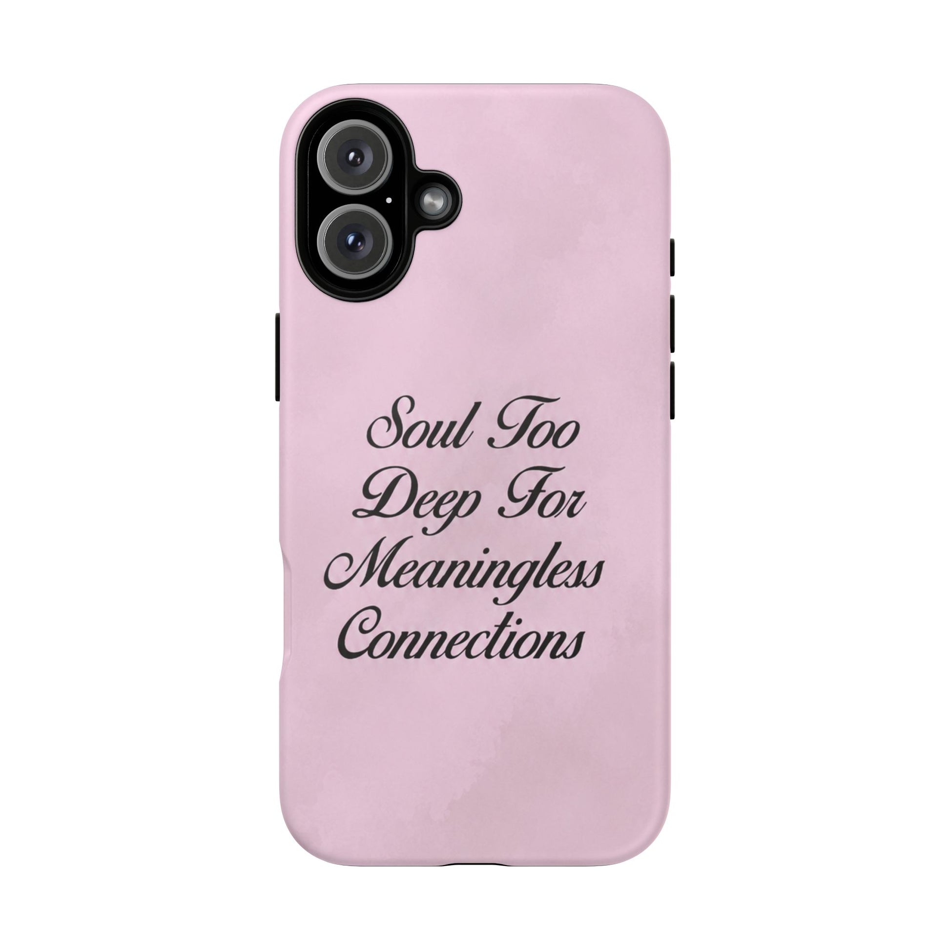 Soul too deep for meaningless connections Case
