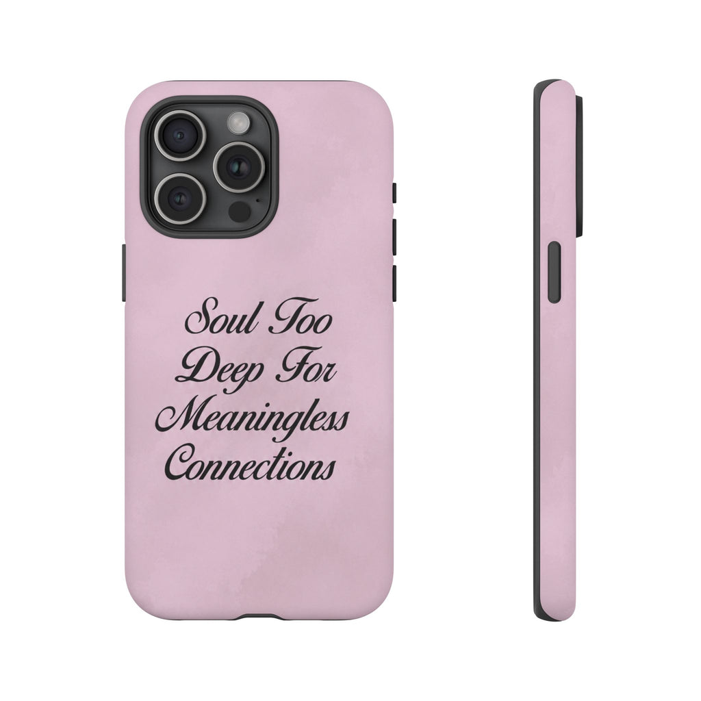 Soul too deep for meaningless connections Case
