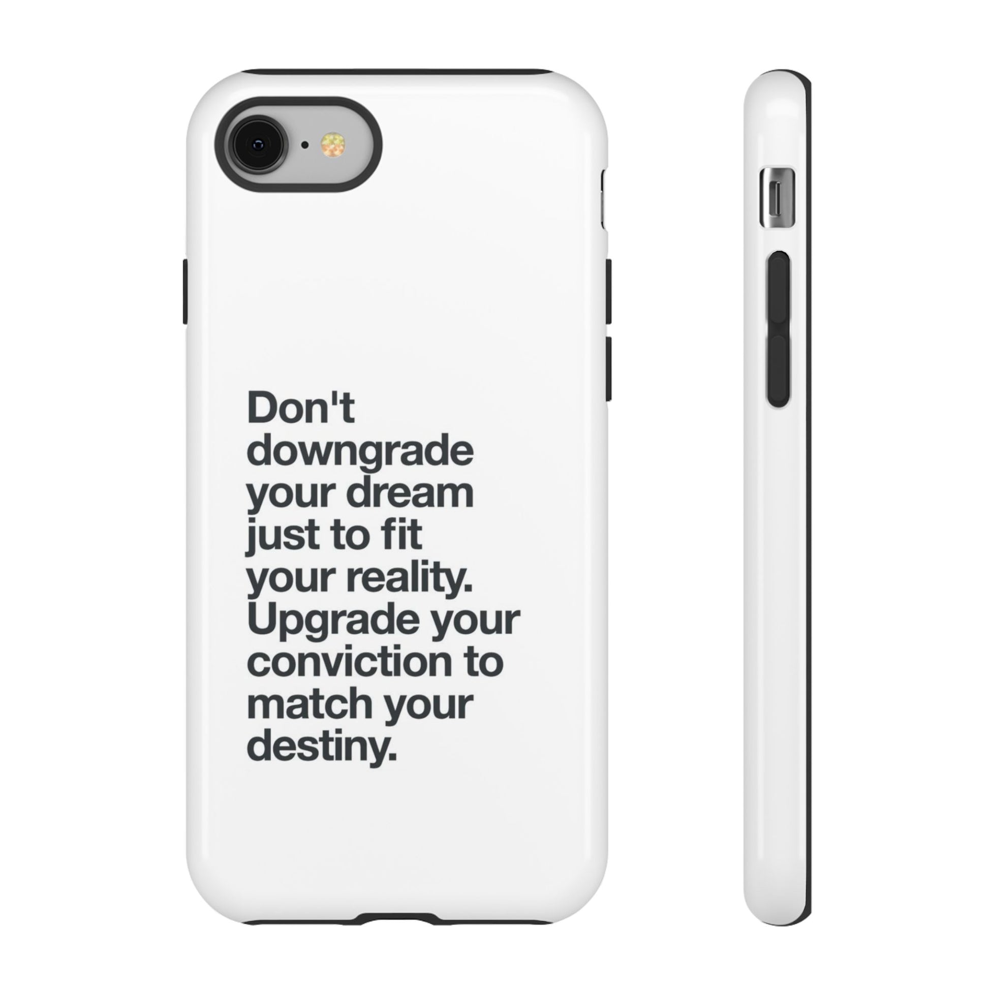 don't downgrade your dream case