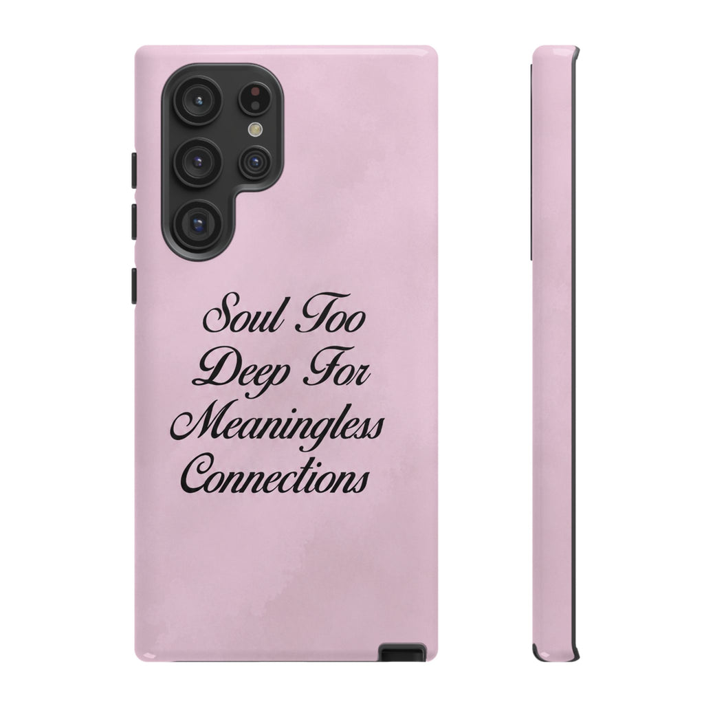 Soul too deep for meaningless connections Case