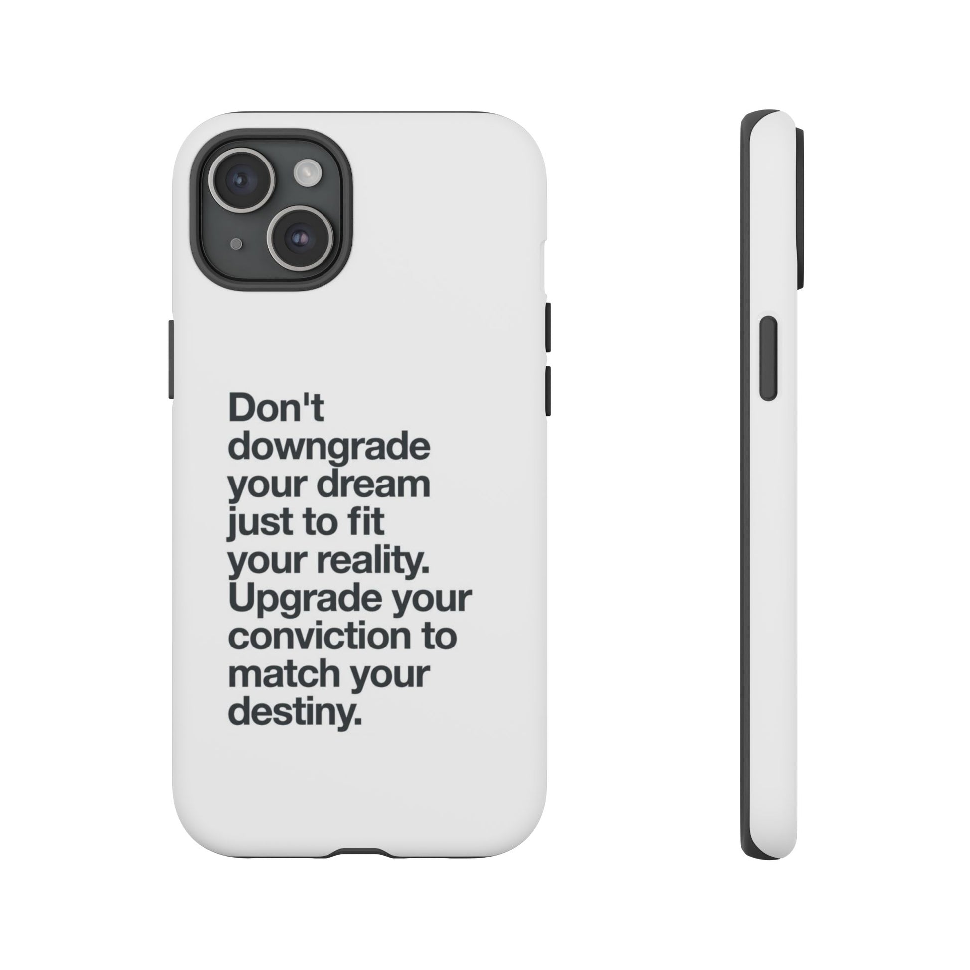 don't downgrade your dream case