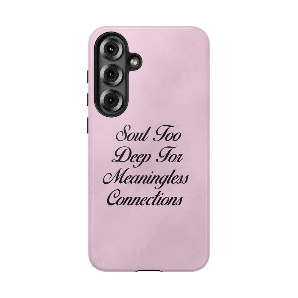 Soul too deep for meaningless connections Case