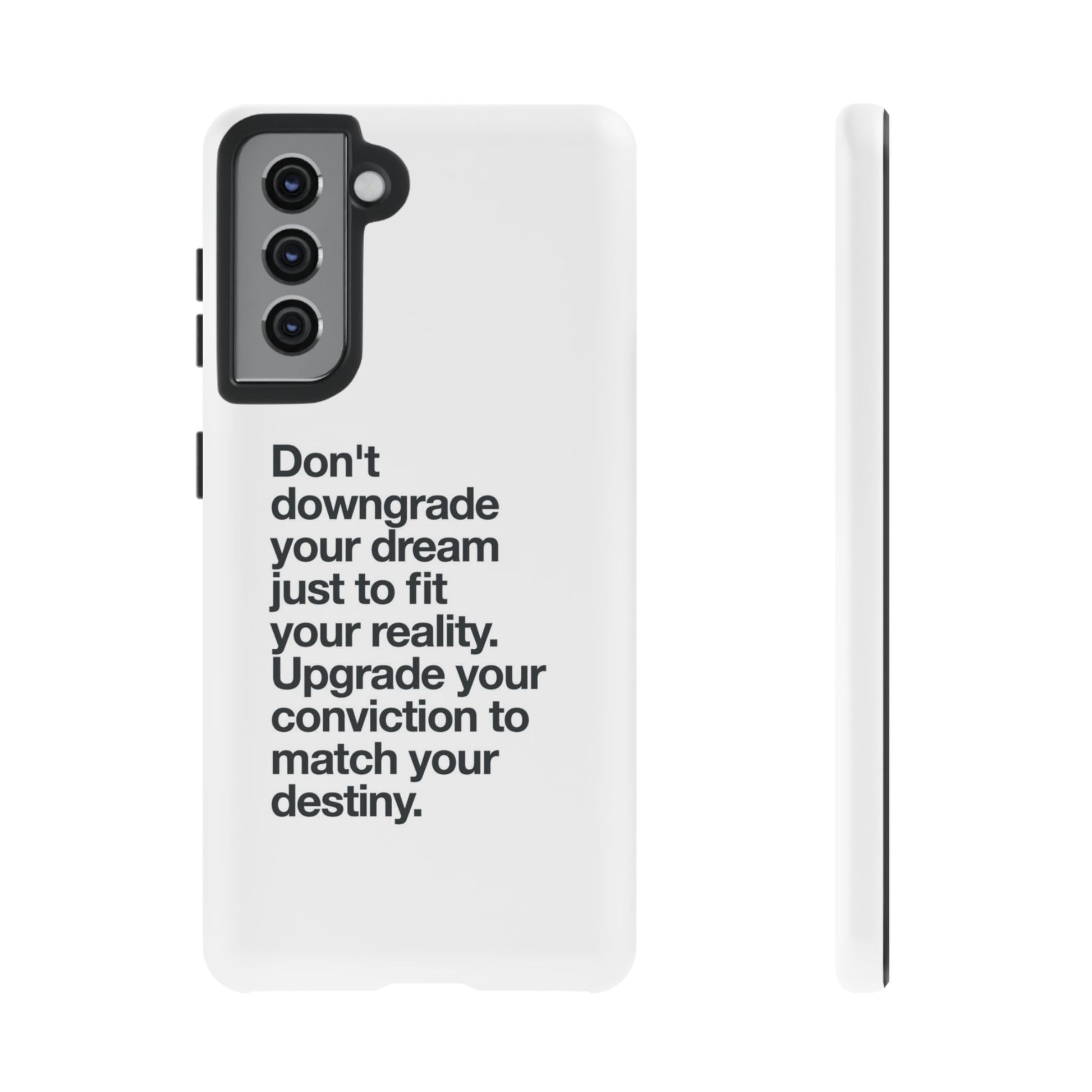 don't downgrade your dream case