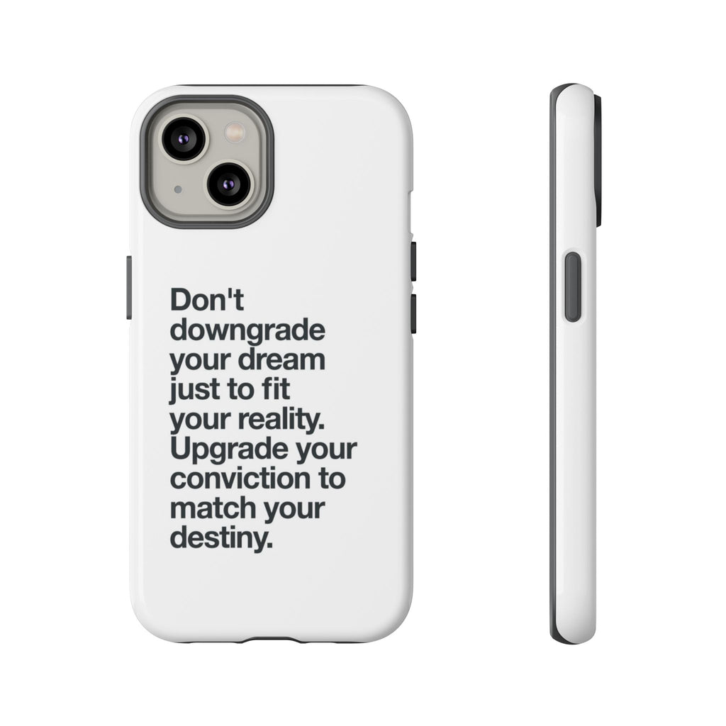 don't downgrade your dream case