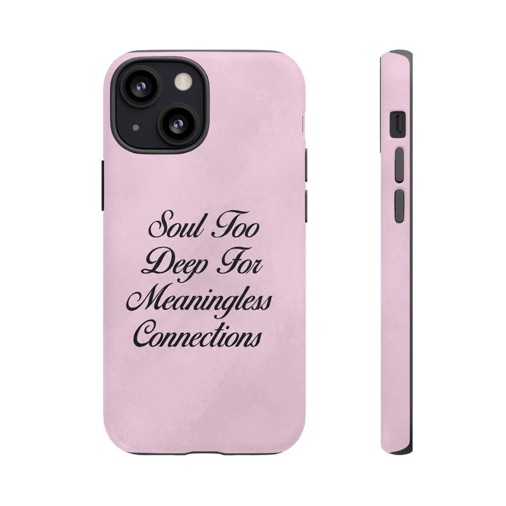 Soul too deep for meaningless connections Case