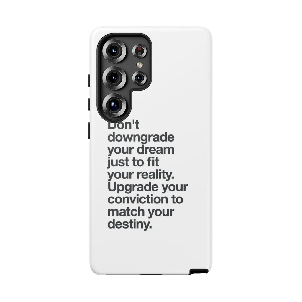 don't downgrade your dream case