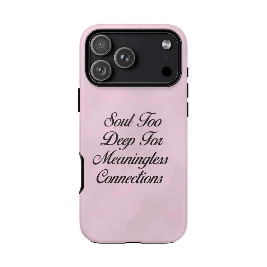 Soul too deep for meaningless connections Case