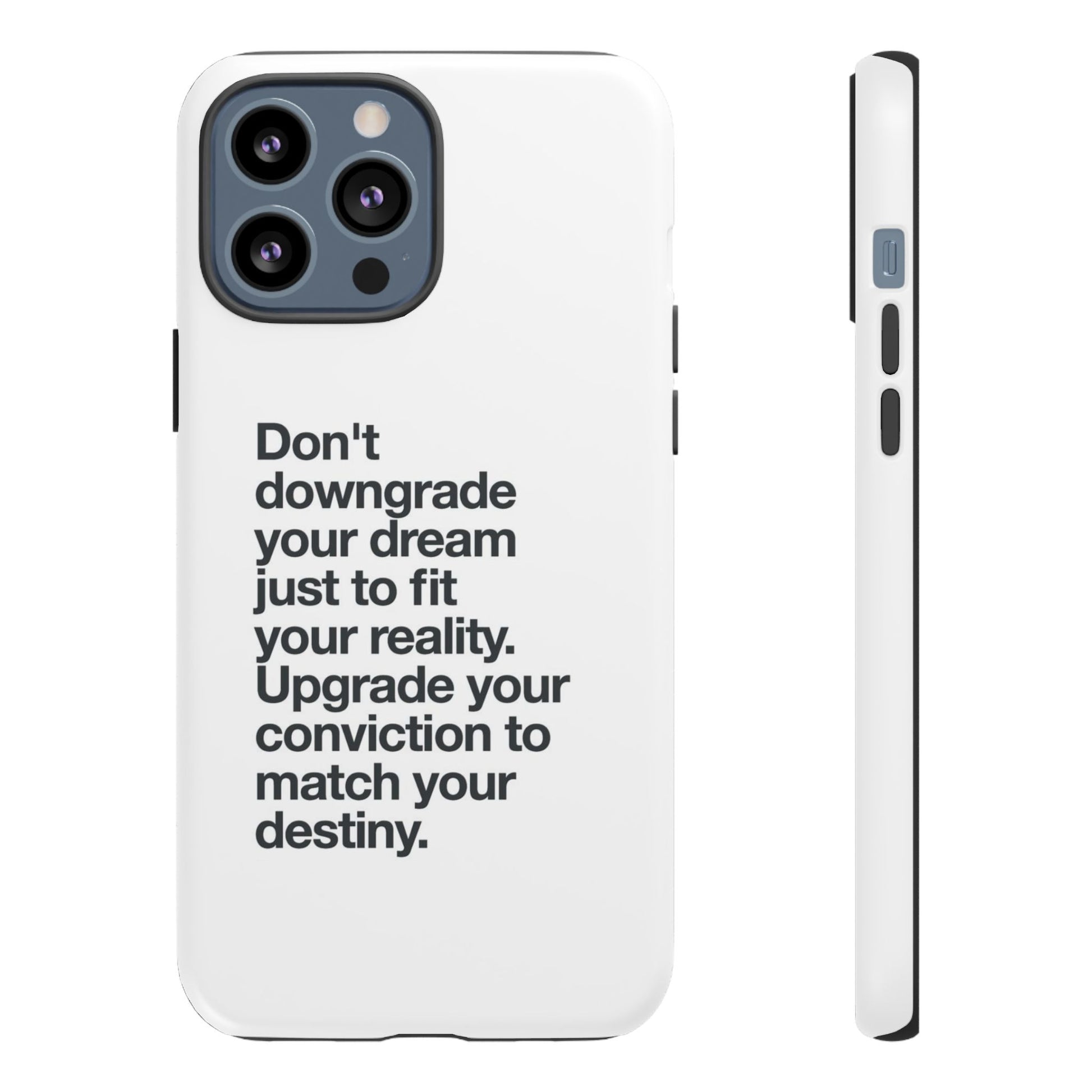 don't downgrade your dream case