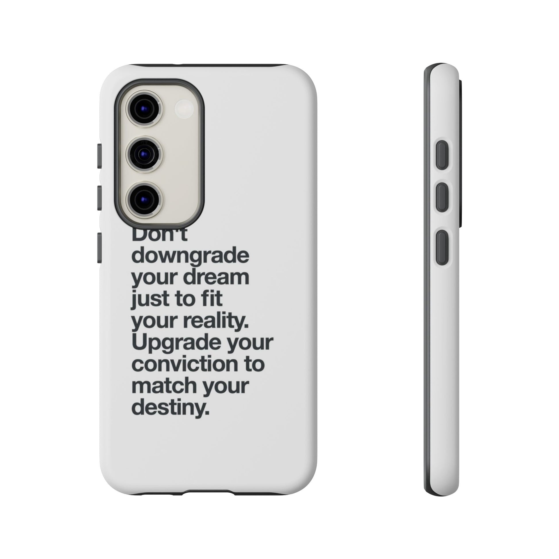 don't downgrade your dream case