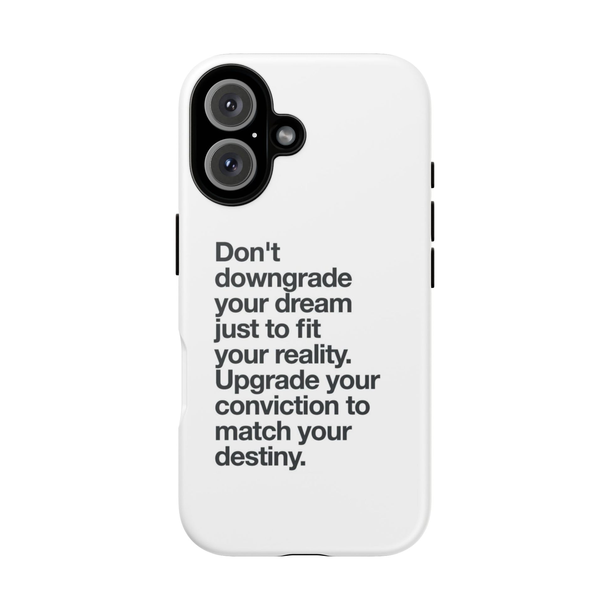don't downgrade your dream case