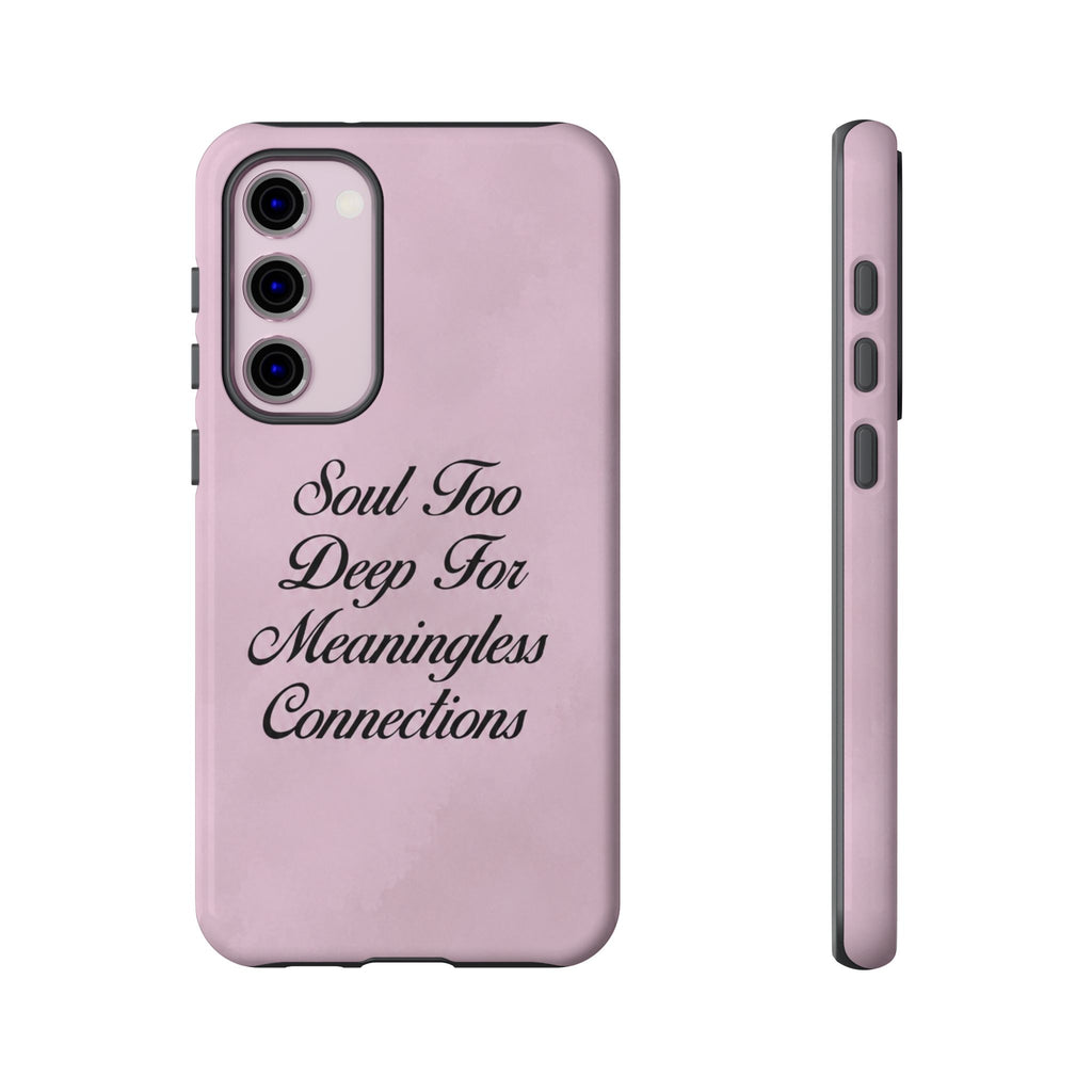 Soul too deep for meaningless connections Case