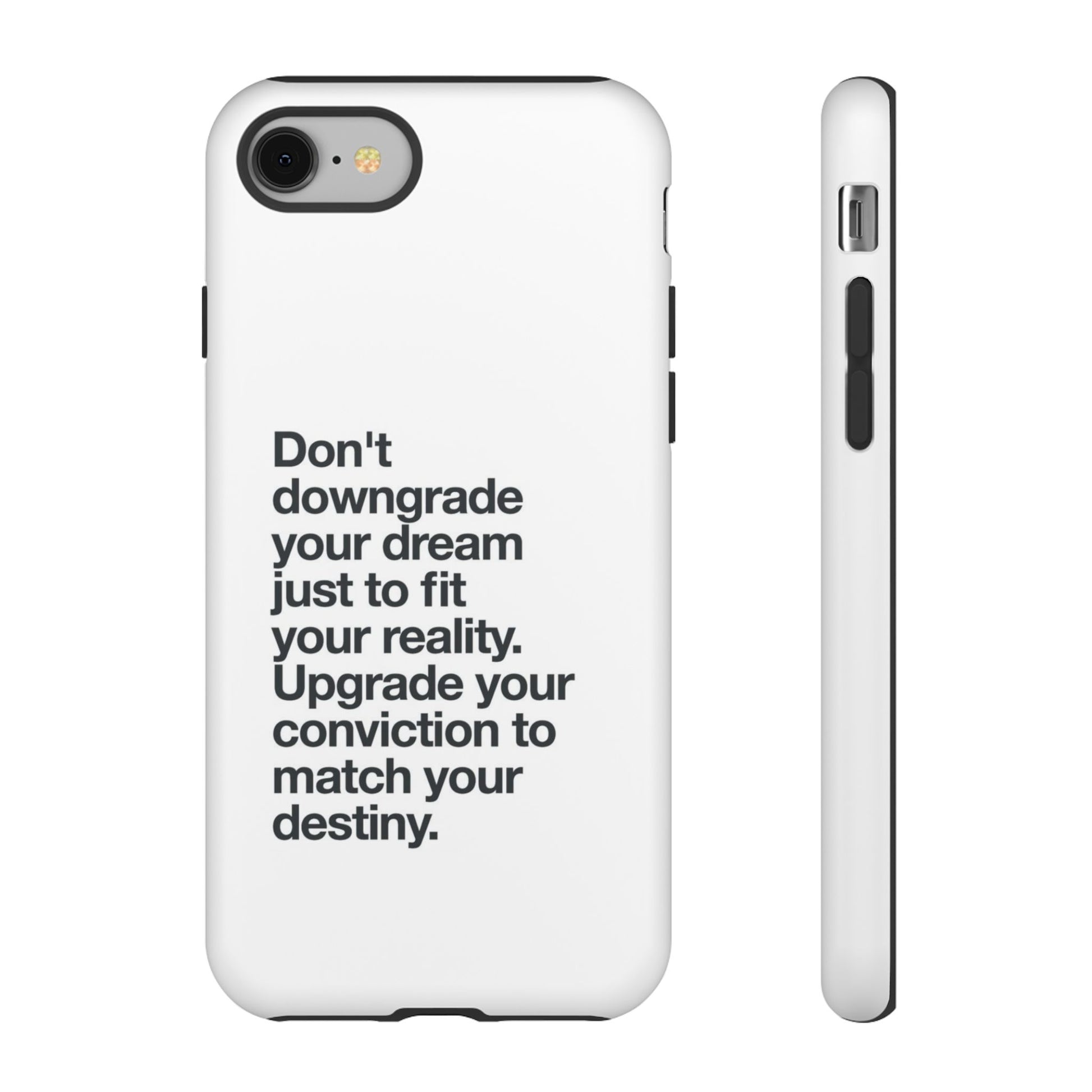don't downgrade your dream case