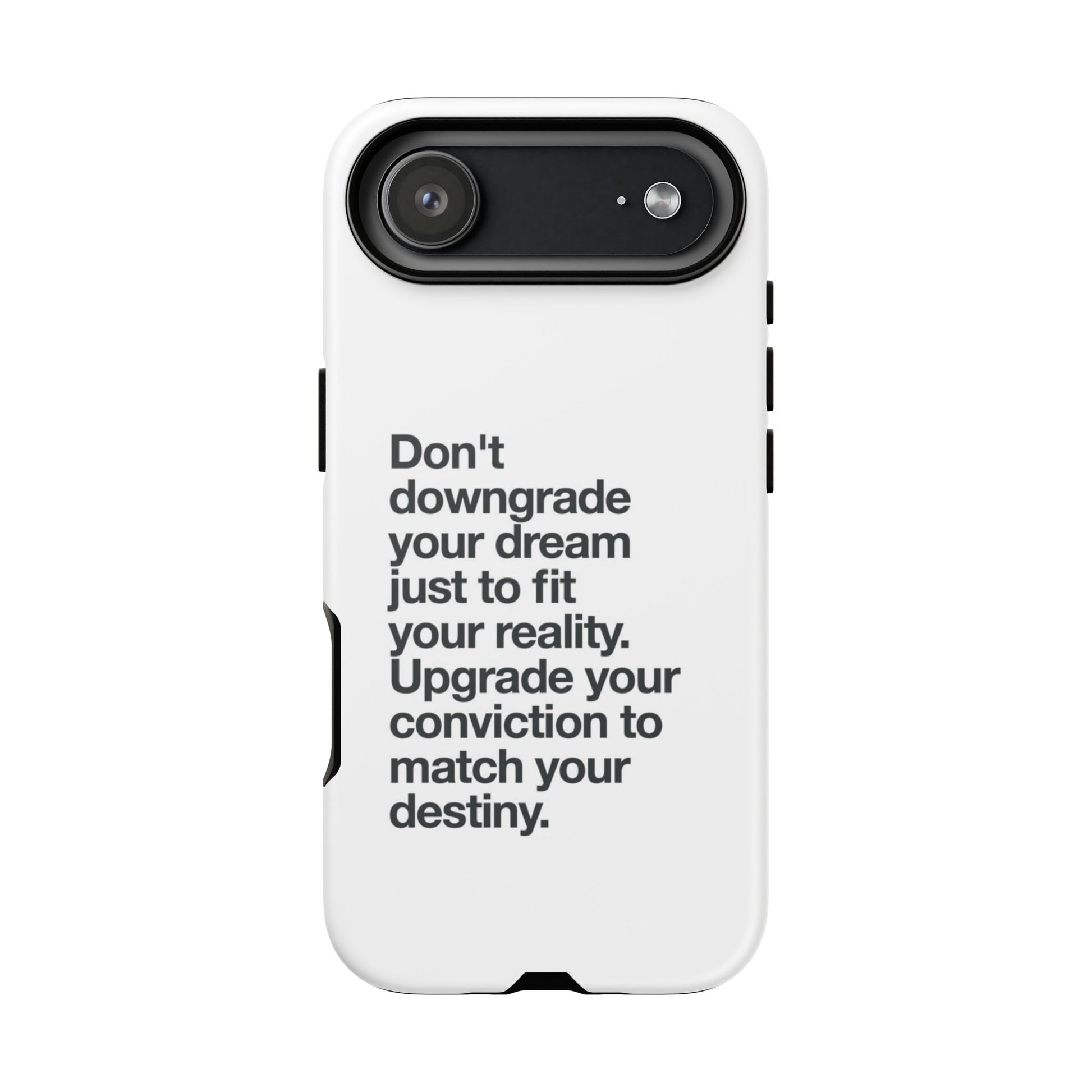 don't downgrade your dream case