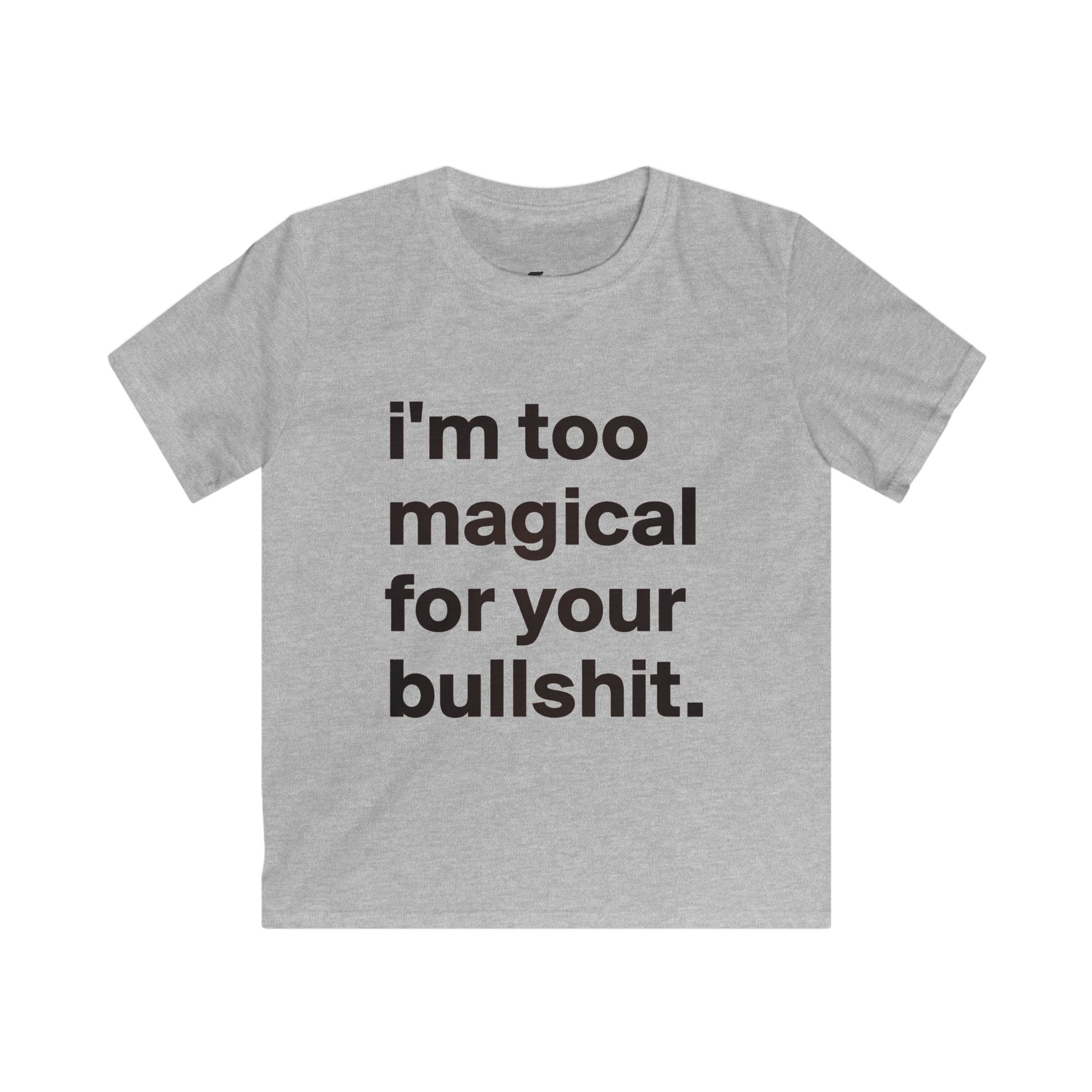 I'm too magical for your bullshit baby tee