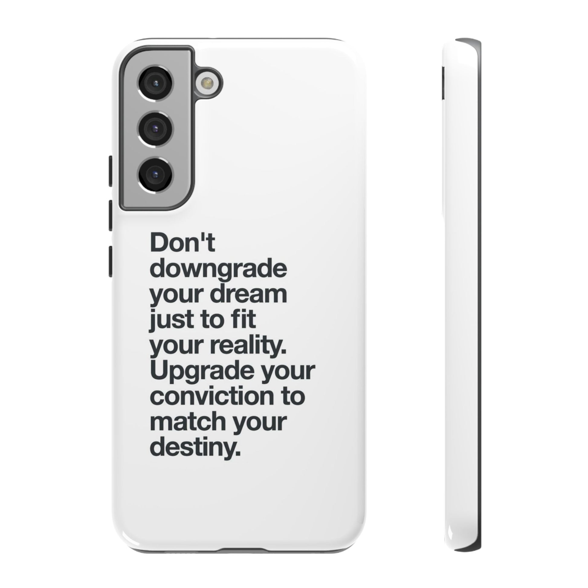 don't downgrade your dream case