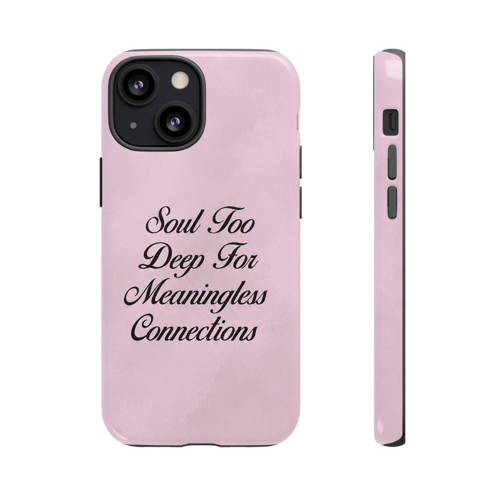 Soul too deep for meaningless connections Case