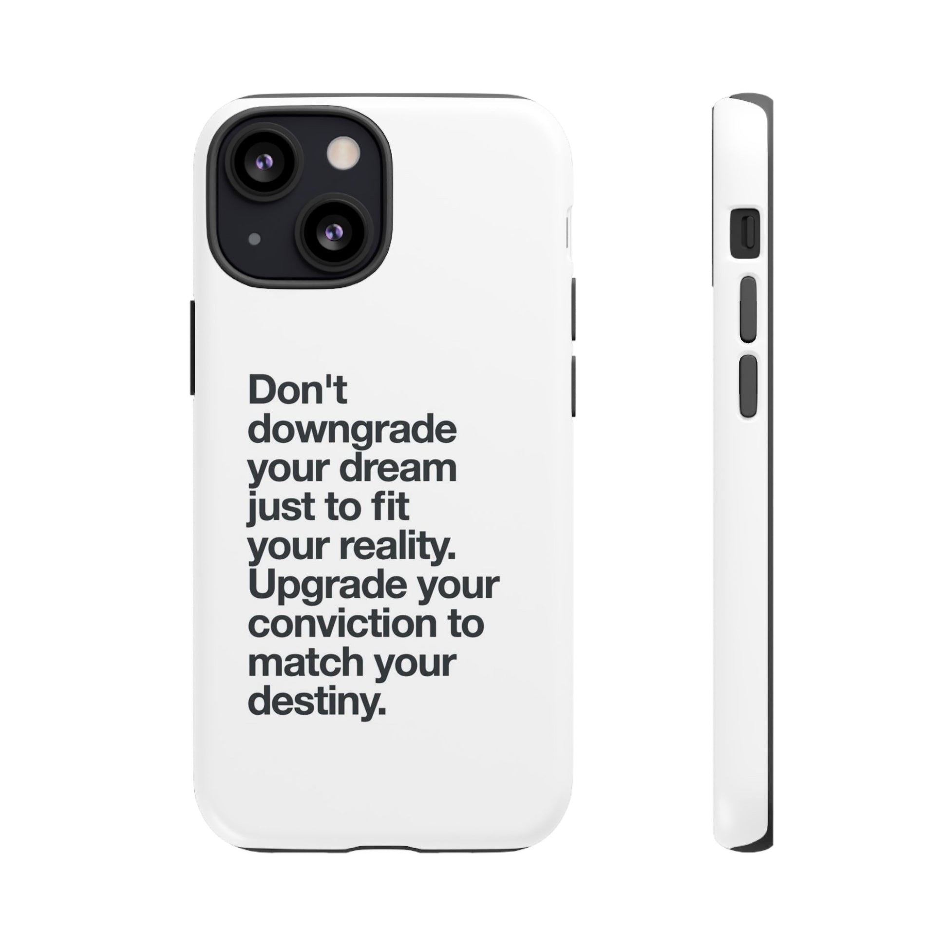 don't downgrade your dream case