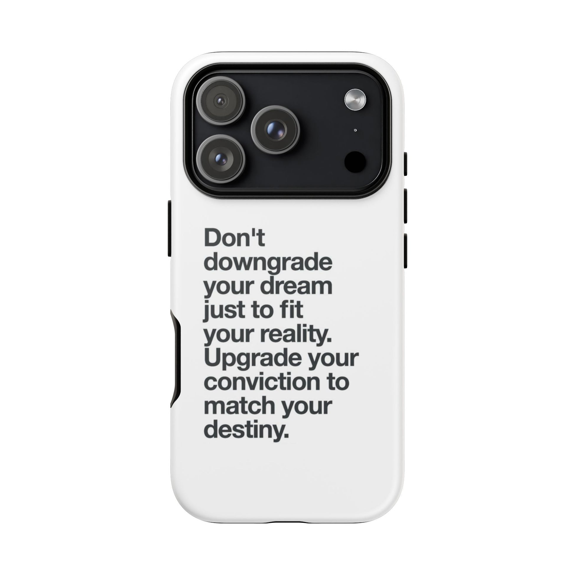 don't downgrade your dream case