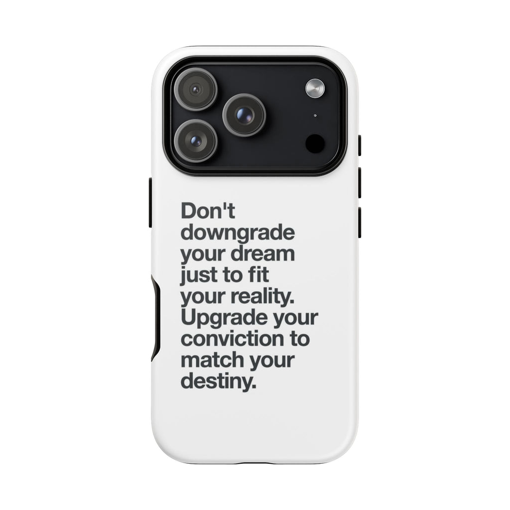 don't downgrade your dream case