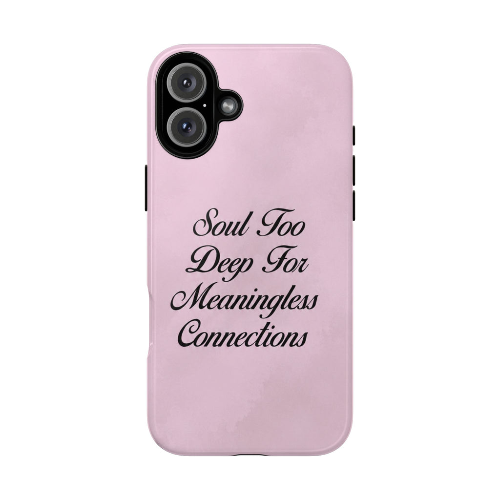 Soul too deep for meaningless connections Case