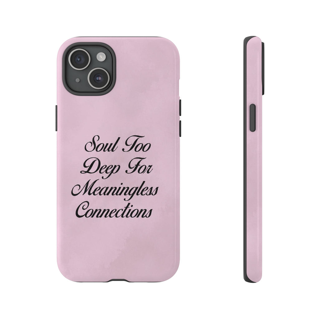 Soul too deep for meaningless connections Case