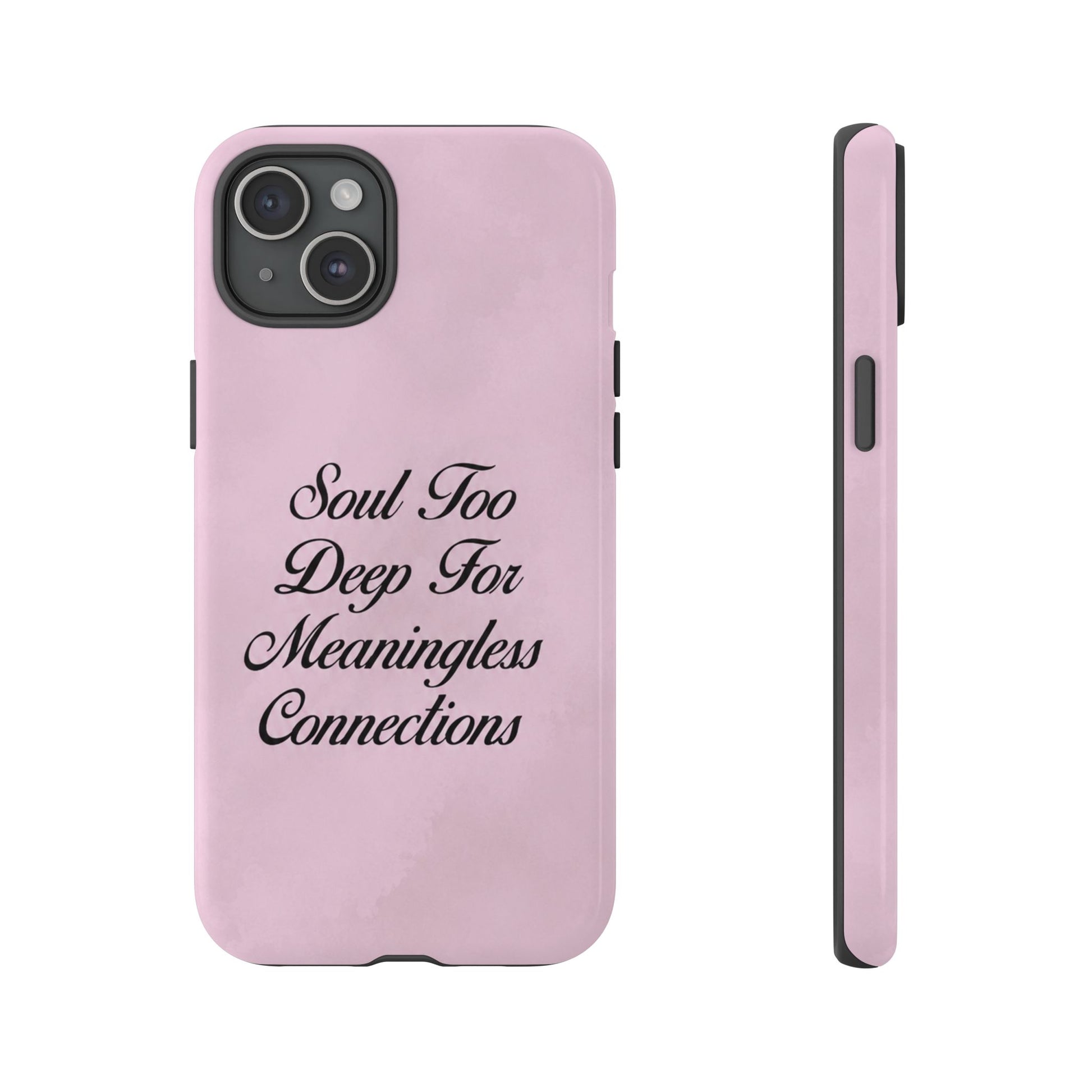 Soul too deep for meaningless connections Case