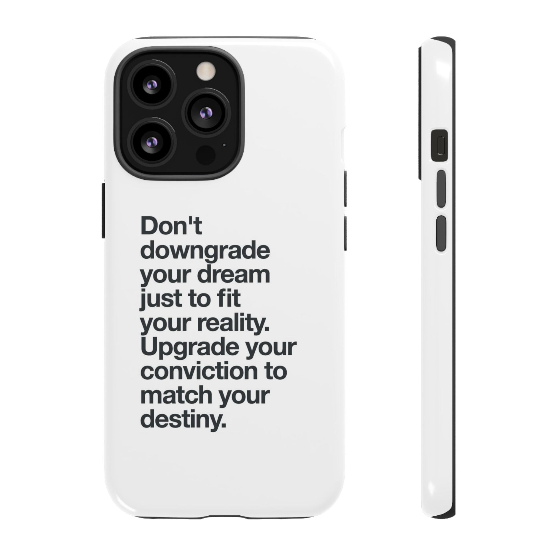 don't downgrade your dream case