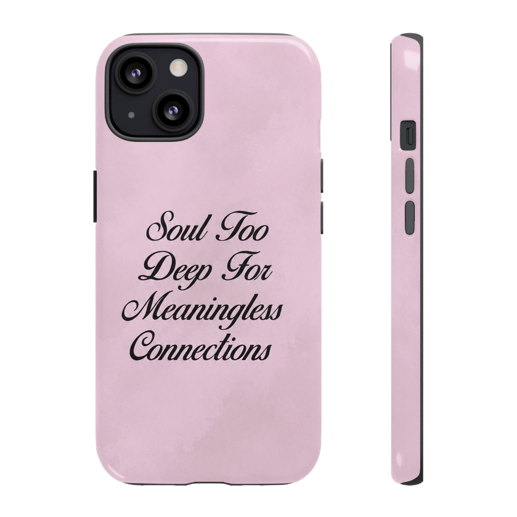 Soul too deep for meaningless connections Case