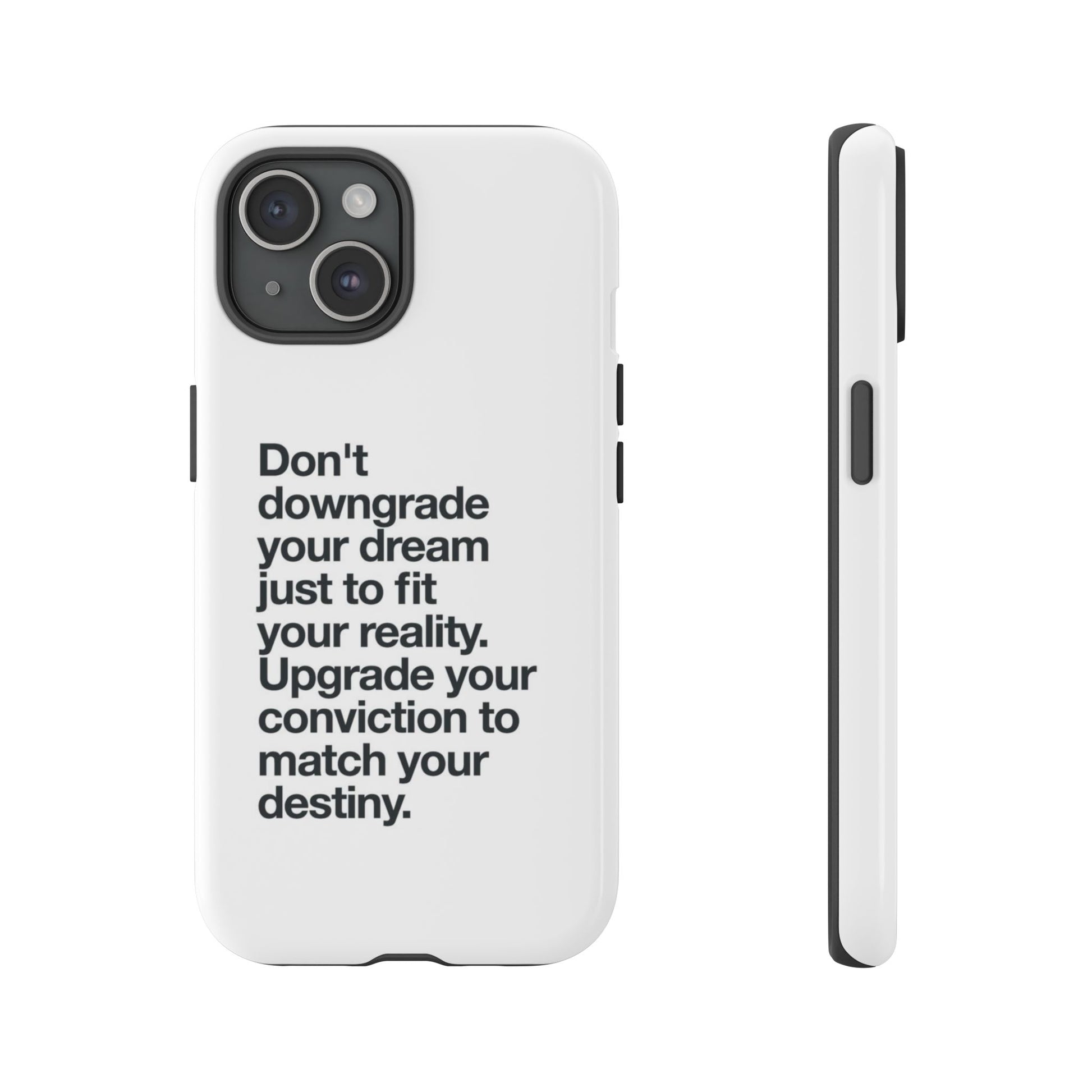 don't downgrade your dream case