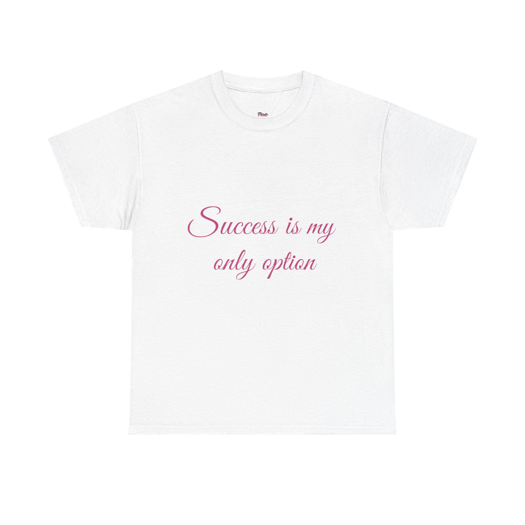 Success is my only option tee