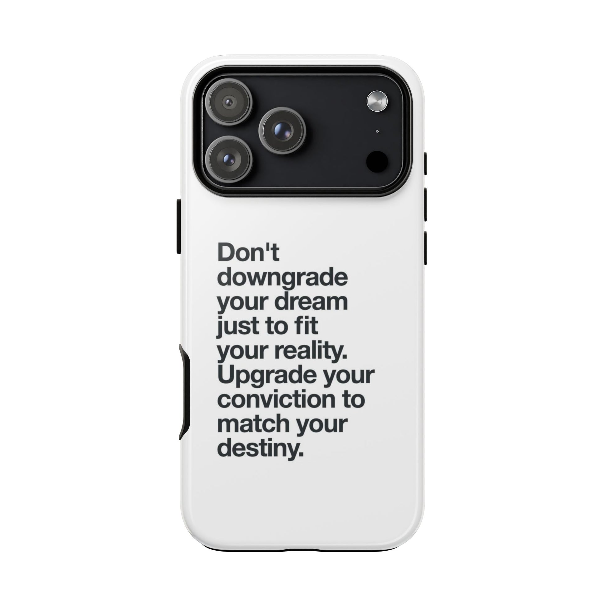 don't downgrade your dream case