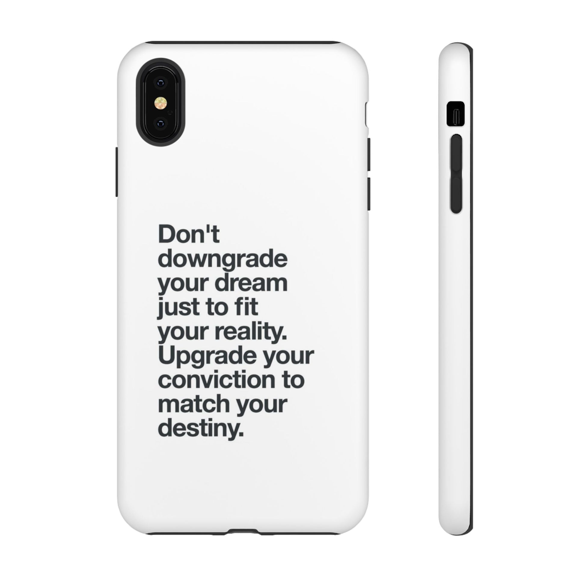 don't downgrade your dream case