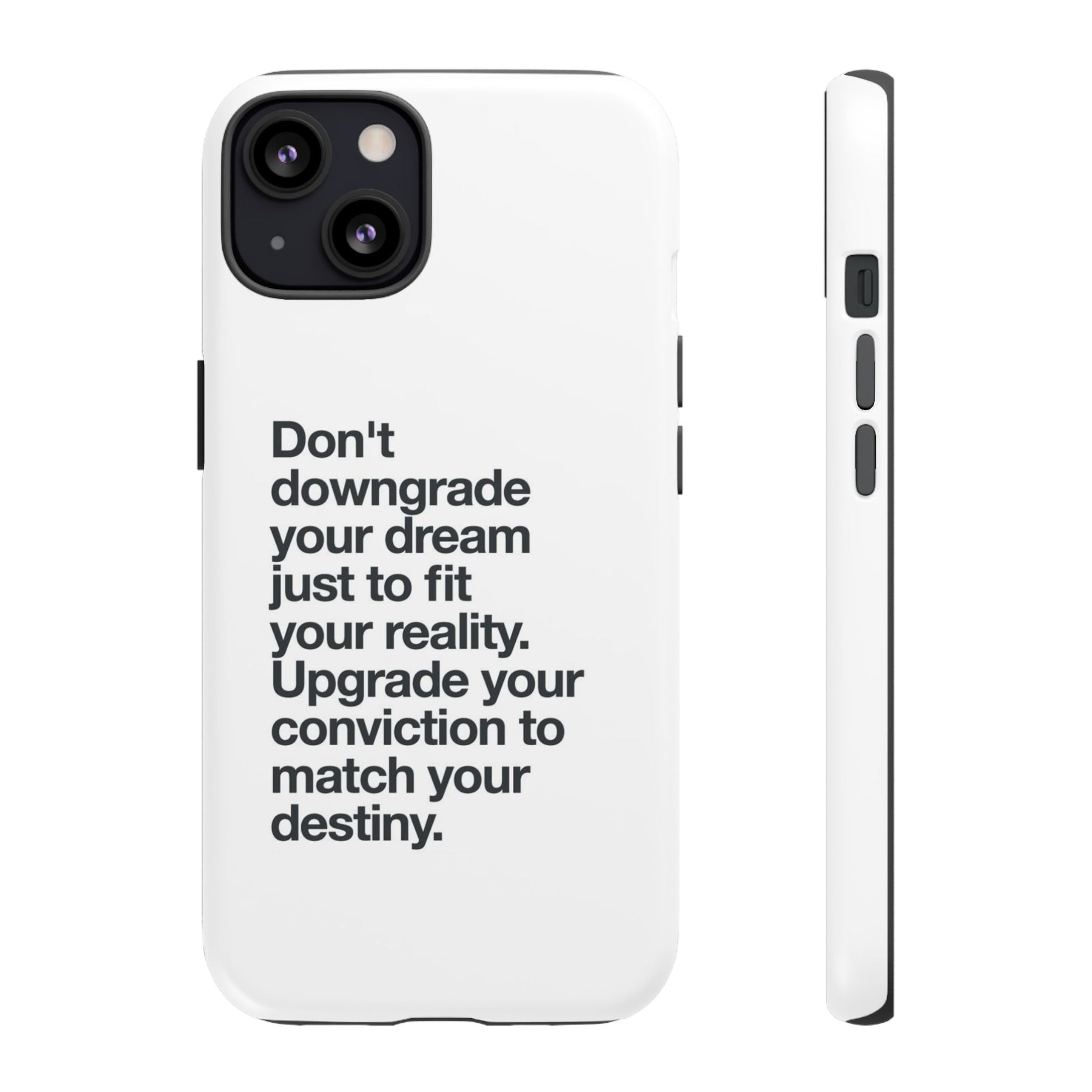 don't downgrade your dream case