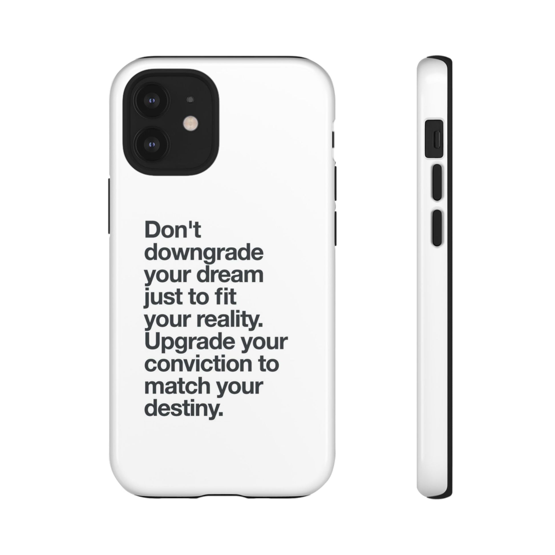 don't downgrade your dream case