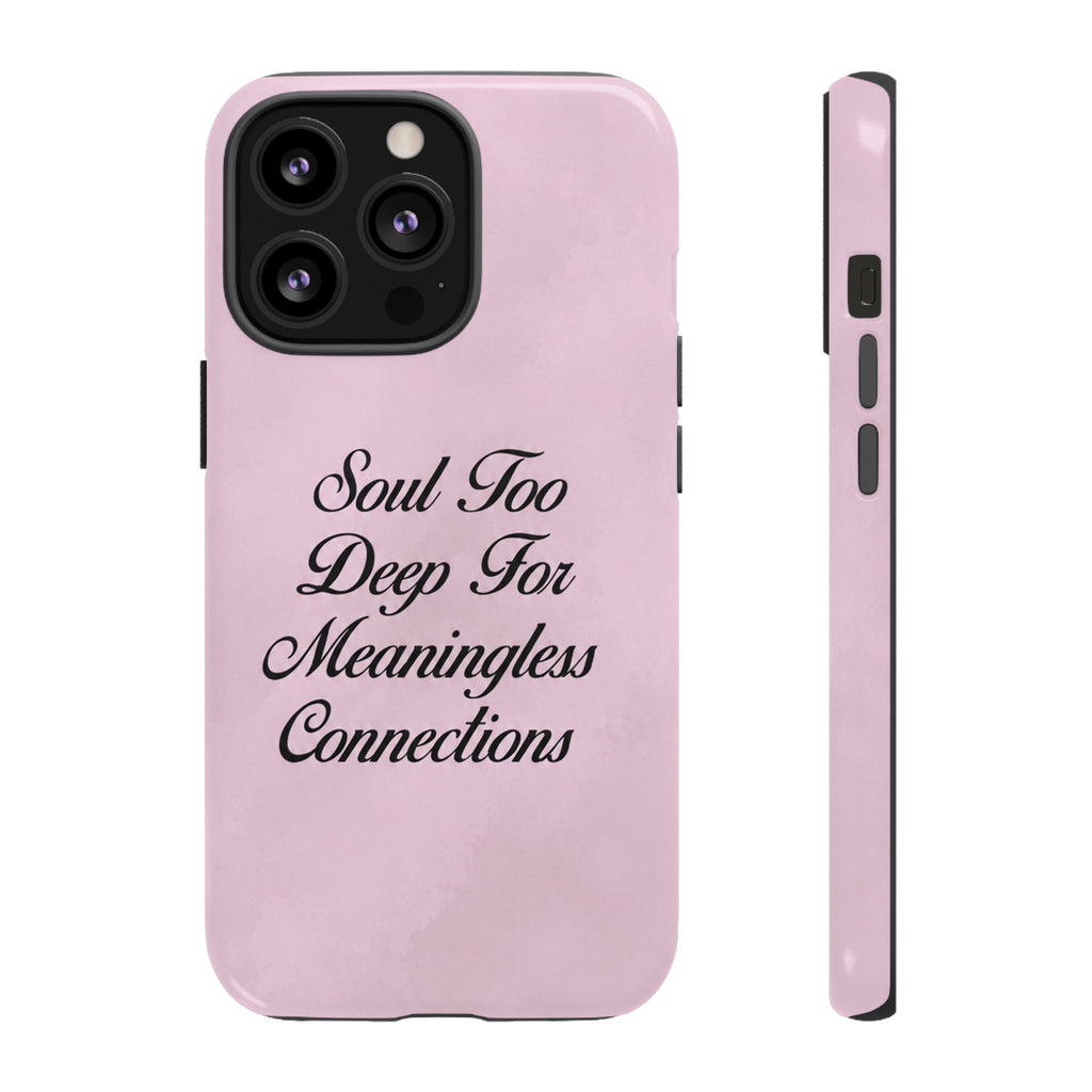 Soul too deep for meaningless connections Case