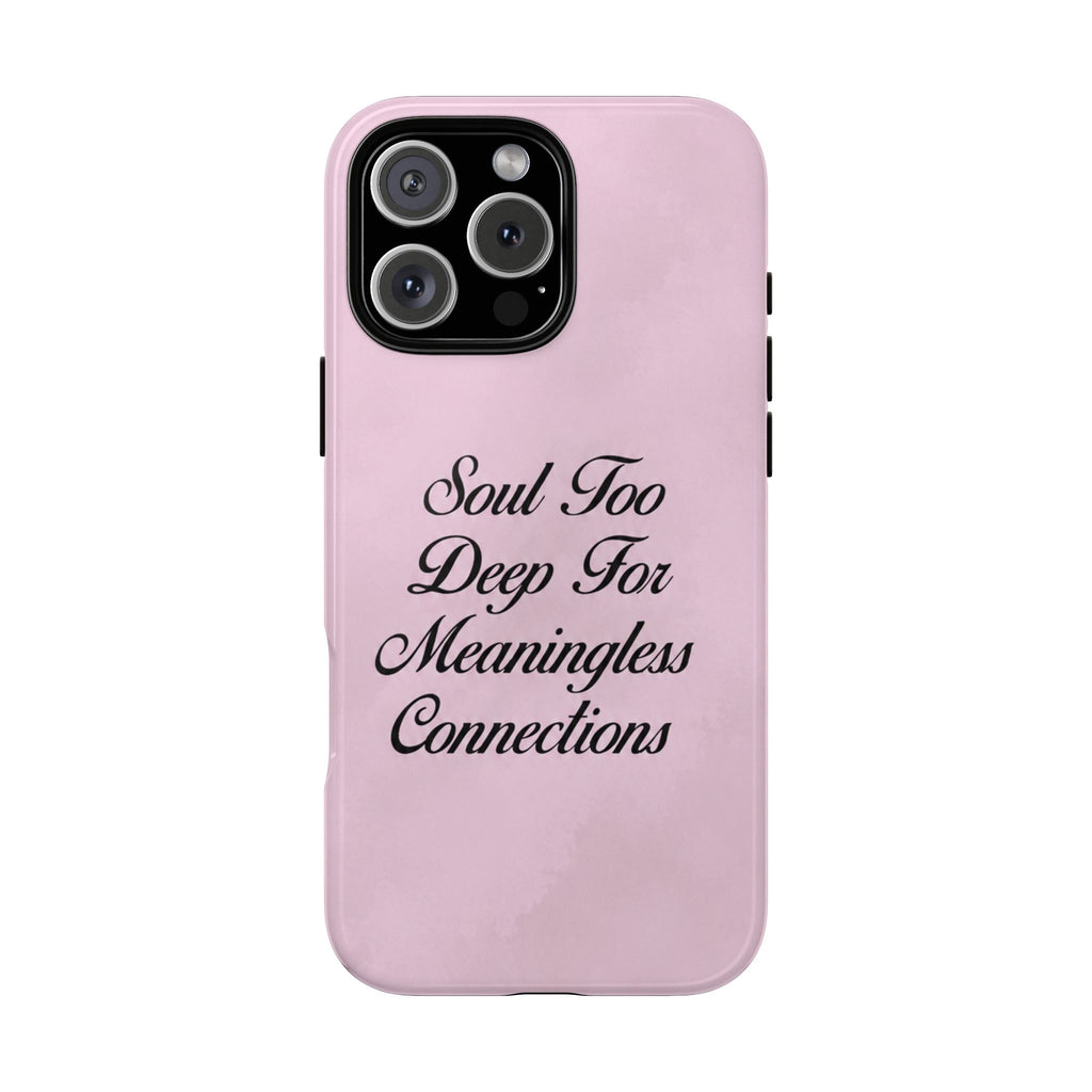 Soul too deep for meaningless connections Case