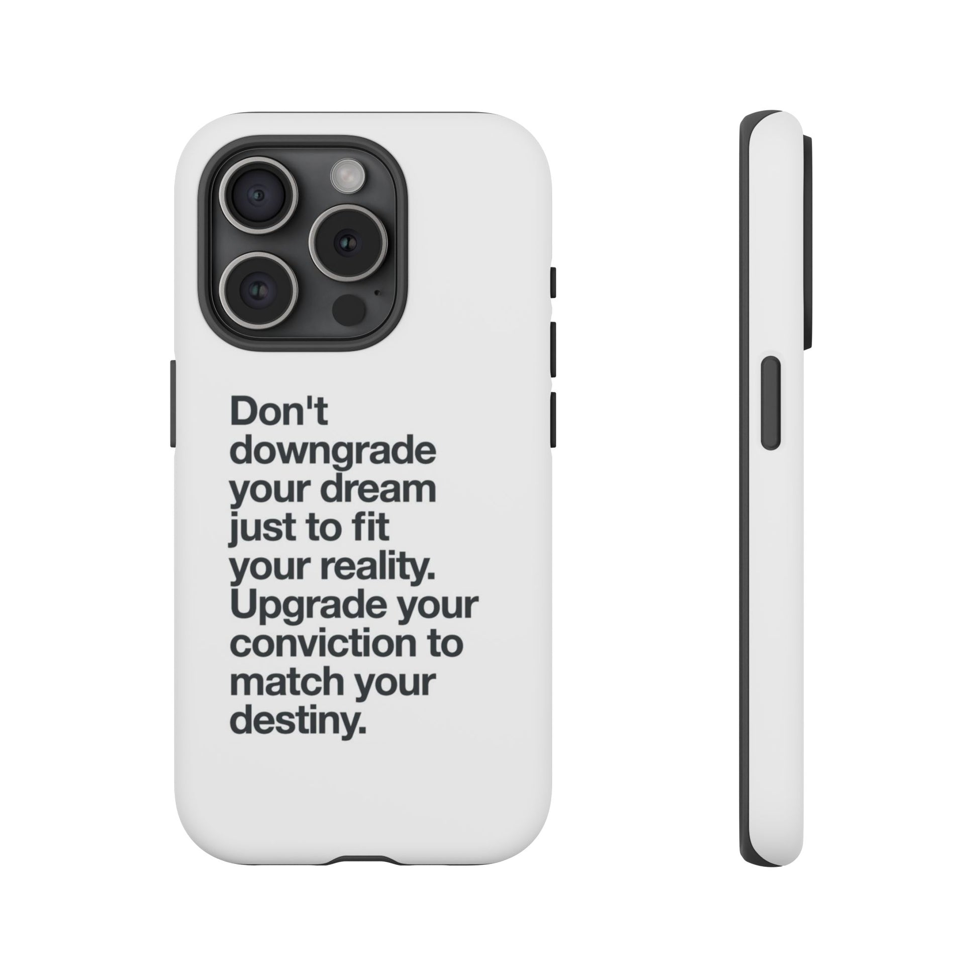 don't downgrade your dream case