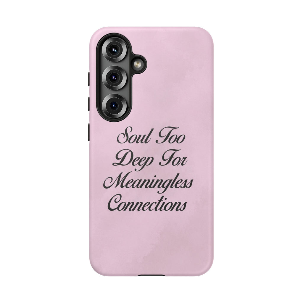 Soul too deep for meaningless connections Case