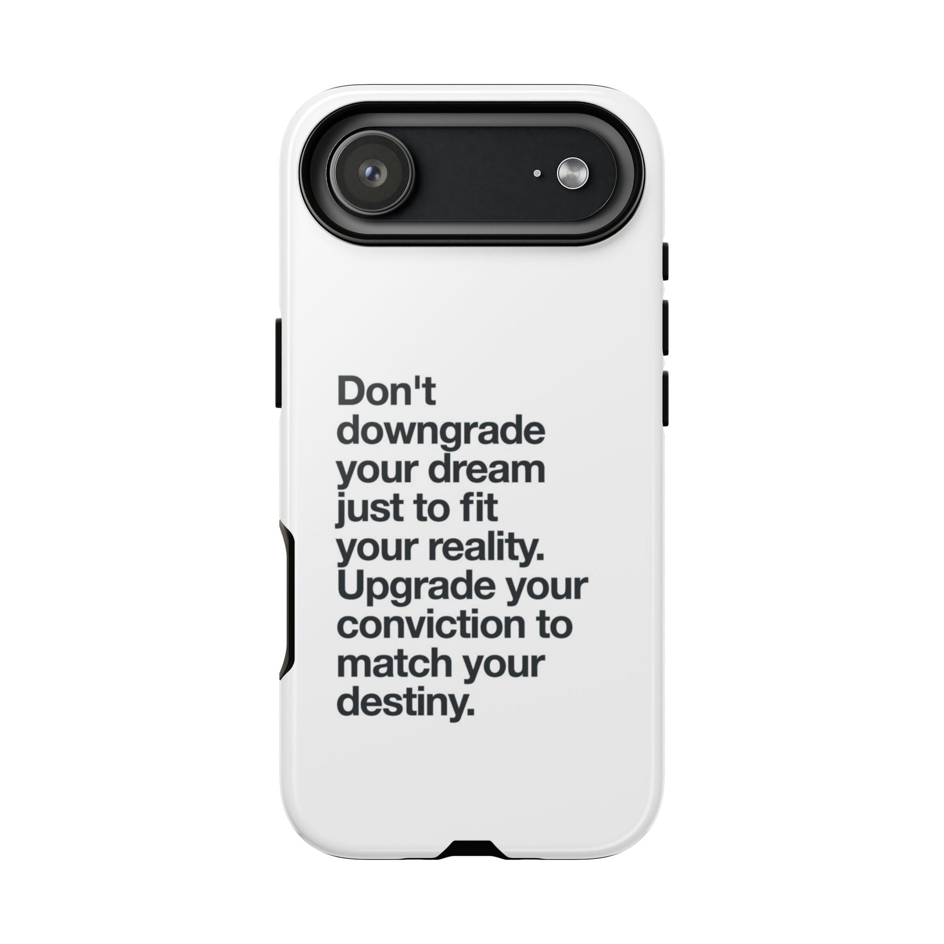 don't downgrade your dream case